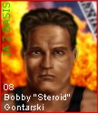 Bobby "Steroid" Gontarski